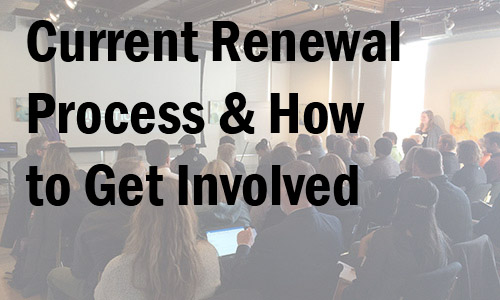 Current Renewal Process & How to Get Involved
